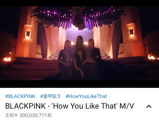 Blackpink's music video for "How You Like That" hit 300 million views on Friday evening. [YG ENTERTAINMENT]