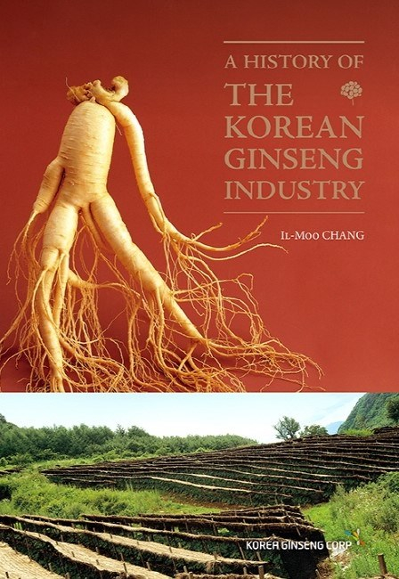 “A History of the Korean Ginseng Industry” by Chang Il-moo, a professor emeritus at the College of Pharmacy at Seoul National University [KOREA GINSENG CORPORATION]