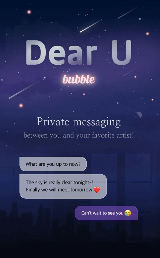 Private messaging services like DearU Bubble or Universe Private Message deliver a star’s group messages in the form of one-on-one chatrooms to each user, creating a sense of texting in person. Unlike free livestreams, these services require a monthly subscription fee. [DEARU]